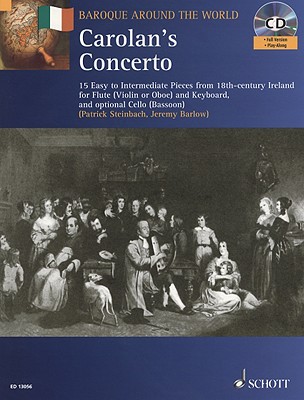 Carolan's Concerto: 15 Easy to Intermediate Carolan Tunes for Flute (Violin or Oboe) and Keyboard, and Optional Cello (Bassoon) - O'Carolan Turlough (Composer), and Barlow, Jeremy, and Steinbach, Patrick (Editor)