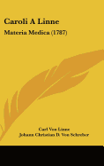 Caroli a Linne: Materia Medica (1787)