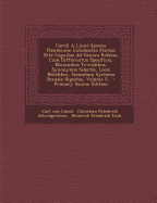 Caroli a Linne Species Plantarum Exhibentes Plantas Rite Cognitas Ad Genera Relatas, Vol. 3: Cum Differentiis Specificis, Nominibus Trivialibus, Synonymis Selectis, Locis Natalibus, Secundum Systema Sexuale Digestas (Classic Reprint) - Linn?, Carl Von