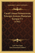 Caroli Linnaei Botanicorum Principis Systema Plantarum Europae V1 (1785)