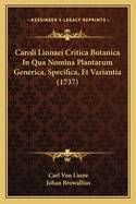 Caroli Linnaei Critica Botanica In Qua Nomina Plantarum Generica, Specifica, Et Variantia (1737)