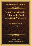 Caroli Linnaei Medic. Et Botan. in Acad. Upsaliensi Professoris: Systema Naturae (1744)