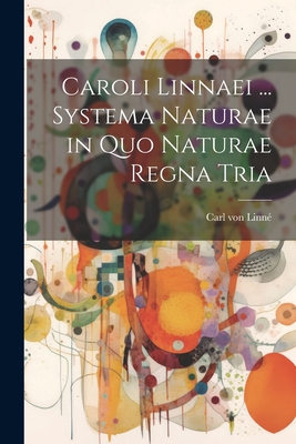 Caroli Linnaei ... Systema Naturae in Quo Naturae Regna Tria - Von Linn?, Carl