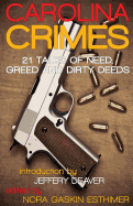 Carolina Crimes: 21 Tales of Need, Greed and Dirty Deeds