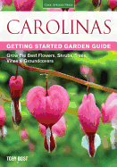 Carolinas Getting Started Garden Guide: Grow the Best Flowers, Shrubs, Trees, Vines & Groundcovers