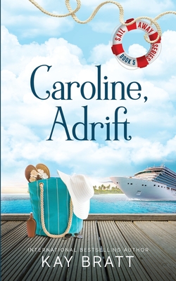 Caroline, Adrift: (Sail Away Series Book 5) - Bratt, Kay