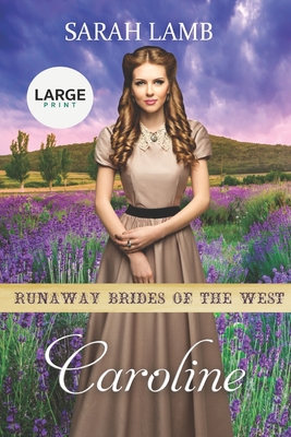 Caroline: Runaway Brides Of The West - Book 6 (Large Print) - Lamb, Sarah