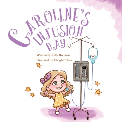 Caroline's Infusion Day - Brennan, Kelly