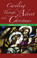 Caroling Through Advent and Christmas: Daily Reflections with Familiar Hymns