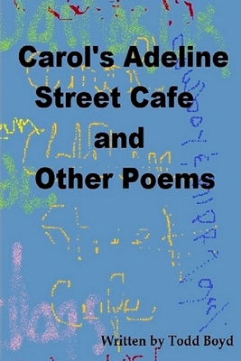 Carol's Adeline Street Cafe and Other Poems - Boyd, Todd