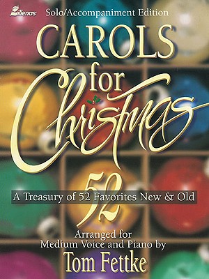 Carols for Christmas: A Treasury of 52 Favorites New and Old - Fettke, Tom (Composer)