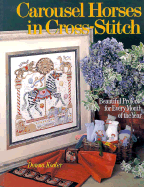 Carousel Horses in Cross-Stitch: Beautiful Projects for Every Month of the Year