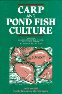 Carp and Pond Fish Culture: Including Chinese Herbivorous Species, Pike, Tench, Zander, Wels Catfish and Goldfish