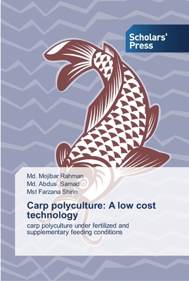 Carp polyculture: A low cost technology - Rahman, MD Mojibar, and Samad, MD Abdus, and Shirin, Mst Farzana