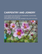 Carpentry and Joinery; A Text-Book for Architects, Engineers, Surveyors, Craftsmen, and Students