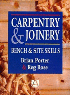 Carpentry and Joinery: Bench and Site Skills - Porter, Brian, and Rose, Reg, and Tooke, Chris