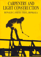 Carpentry and Light Construction - Smith, Ronald C, and Honkala, Ted L