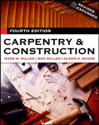 Carpentry & Construction - Miller, Rex, Dr., and Miller, Mark A, and Baker, Glenn E, Professor