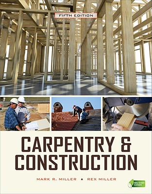 Carpentry & Construction - Miller, Mark R, Prof., and Miller, Rex, Dr.