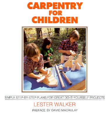 Carpentry for Children - Walker, Lester
