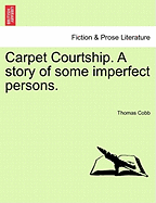 Carpet Courtship: A Story of Some Imperfect Persons