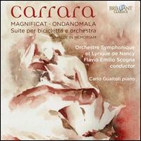 Carrara: Magnificat; Ondanomala; Suite per bicicletta e orchestra - Carlo Guaitoli (piano); Orchestre Symphonique et Lyrique de Nancy; Flavio Emilio Scogna (conductor)