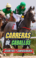 Carreras de Caballos: Secretos y Curiosidades