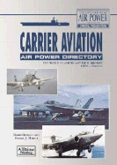Carrier Aviation Air Power Directory: The World's Carriers and Their Aircraft 1950-Present