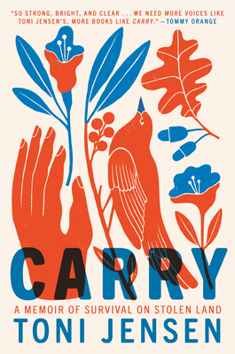 Carry: A Memoir of Survival on Stolen Land - Jensen, Toni