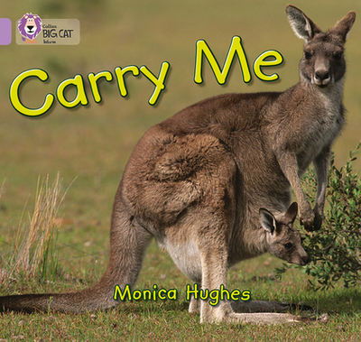 Carry Me: Band 00/Lilac - Hughes, Monica, and Moon, Cliff (Series edited by), and Collins Big Cat (Prepared for publication by)