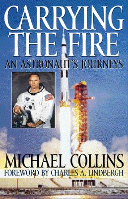 Carrying the Fire: An Astronaut's Journey - Collins, Michael