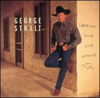 Carrying Your Love with Me - George Strait