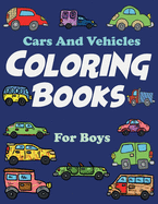 Cars And Vehicles Coloring Books For Boys: 46 Unique Coloring Pages, Cool Cars, boy coloring book, color books, and Car Lovers