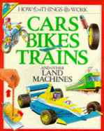 Cars, bikes, trains and other land machines.