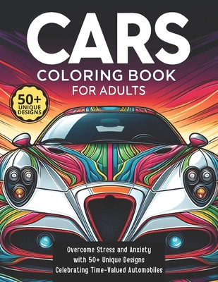 Cars Coloring Book for Adults: Overcome Stress and Anxiety with 50+ Unique Designs Celebrating Time-Valued Automobiles - Sketchwell, Avery