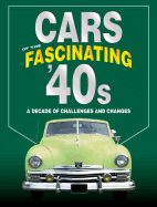 Cars of the Fascinating '40s: A Decade of Challenges and Changes
