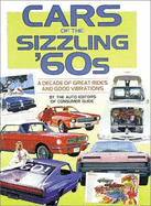 Cars of the Sizzling '60s: A Decade of Great Rides and Good Vibrations - Publications International