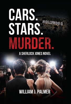 Cars. Stars. Murder.: A Sherlock Jones Novel - Palmer, William J