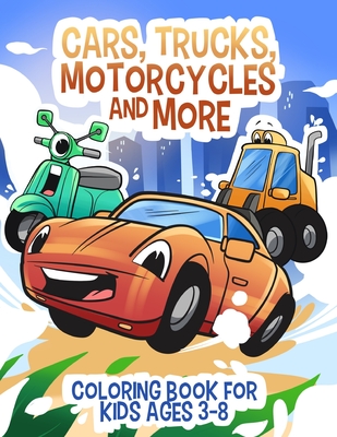 Cars, Trucks, Motorcycles and More: Coloring book for kids ages 3-8 - McGuinness, Janelle