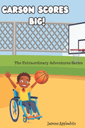 Carson Scores Big!: The Extraordinary Adventures Series