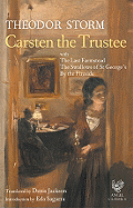 Carsten the Trustee: With the Swallows of St George's/By the Fireside/The Last Farmstead