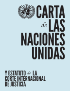 Carta De Las Naciones Unidas Y Estatuto De La Corte Internacional De Justicia