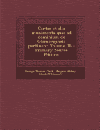 Cartae et alia munimenta quae ad dominium de Glamorgancia pertinent; Volume 06