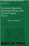 Cartanian Geometry, Nonlinear Waves, and Control Theory - Hermann, Robert