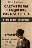 Cartas de Um Banqueiro Para Seu Filho: Sobre os Bancos Centrais