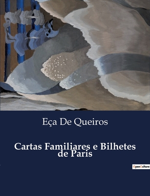 Cartas Familiares e Bilhetes de Paris - de Queiros, E?a