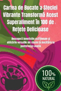 Cartea de Bucate a Sfeclei Vibrante Transform  Acest Superaliment n 100 de Re ete Delicioase