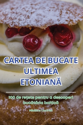 Cartea de Bucate Ultimea Etonian - M d lina Cioc?rlan