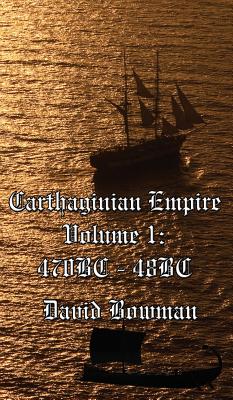 Carthaginian Empire Volume I - Bowman, David
