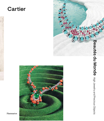 Cartier: Beauts du Monde: High Jewelry and Precious Objects - Chaille, Franois, and Cavalli, Alberto (Contributions by)